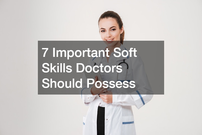 7 Important Soft Skills Doctors Should Possess